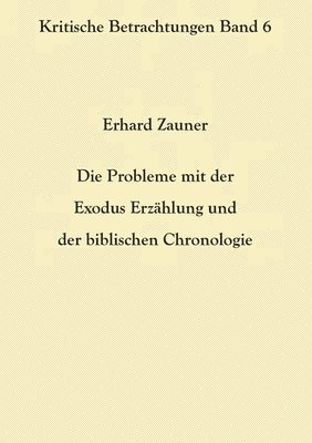 bokomslag Die Probleme mit der Exodus Erzahlung und der biblischen Chronologie