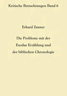 Probleme mit der Exodus Erzählung und der biblischen Chronologie