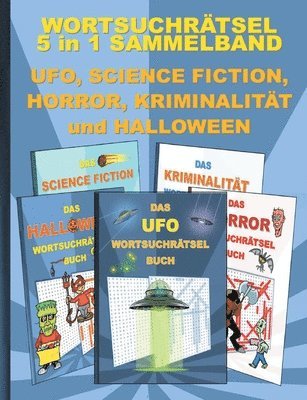 Brian Gagg - WORTSUCHRÄTSEL 5 in 1 SAMMELBAND UFO, SCIENCE FICTION, HORROR, KRIMINALITÄT und HALLOWEEN, Häftad