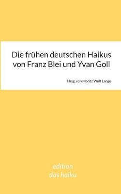 Die frhen deutschen Haikus von Franz Blei und Yvan Goll 1