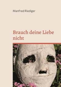 bokomslag Brauch deine Liebe nicht