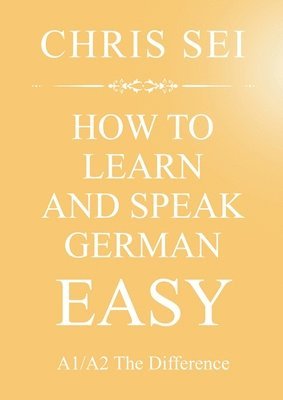 bokomslag How To Learn And Speak German Easy A1/A2 - Elite German Method
