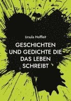 bokomslag Geschichten und Gedichte die das Leben schreibt