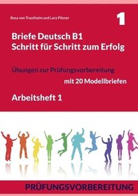 bokomslag Briefe Deutsch B1. Schritt für Schritt zum Erfolg: Arbeitsheft 1. Übungen zur Prüfungsvorbereitung mit 20 Modellbriefen