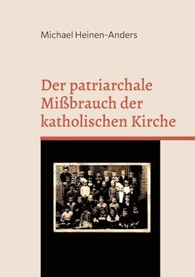 Michael Heinen-Anders - patriarchale Mißbrauch der katholischen Kirche, Häftad