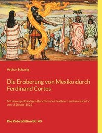 bokomslag Die Eroberung von Mexiko durch Ferdinand Cortes