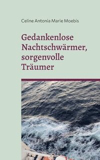 bokomslag Gedankenlose Nachtschwarmer, sorgenvolle Traumer