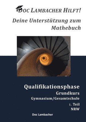 Doc Lambacher hilft! Deine Untersttzung zum Mathebuch - Gymnasium/Gesamtschule Qualifikationsphase Grundkurs (NRW) 1