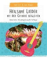 bokomslag Heilsame Lieder mit der Gitarre begleiten