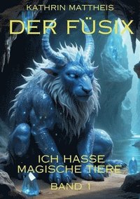 bokomslag Der Füsix: Ich hasse magische Tiere