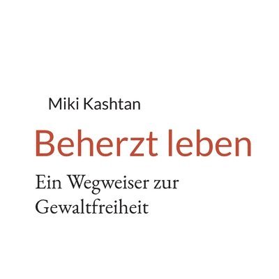 Miki Kashtan - Beherzt leben, Häftad
