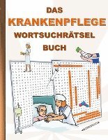 bokomslag DAS KRANKENPFLEGE WORTSUCHRÄTSEL BUCH