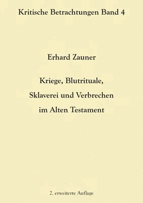 bokomslag Kriege, Blutrituale, Sklaverei und Verbrechen im Alten Testament