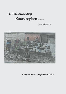 bokomslag Katastrophen mussten, müssen kommen
