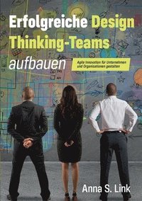 bokomslag Erfolgreiche Design Thinking-Teams aufbauen