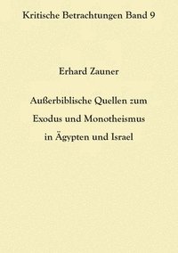 bokomslag Außerbiblische Quellen zum Exodus und Monotheismus in Ägypten und Israel