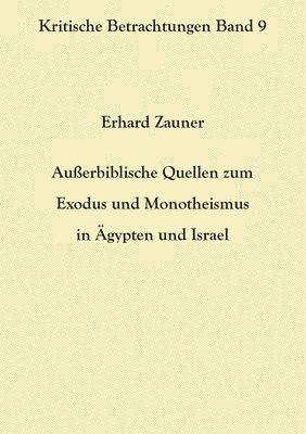 bokomslag Ausserbiblische Quellen zum Exodus und Monotheismus in AEgypten und Israel