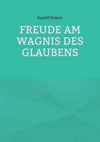 bokomslag Freude am Wagnis des Glaubens