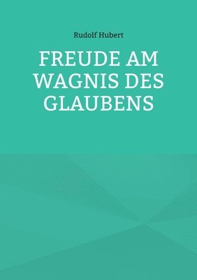 bokomslag Freude am Wagnis des Glaubens