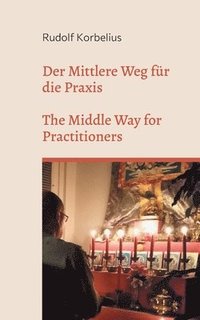 bokomslag Der Mittlere Weg fur die Praxis / The Middle Way for Practitioners