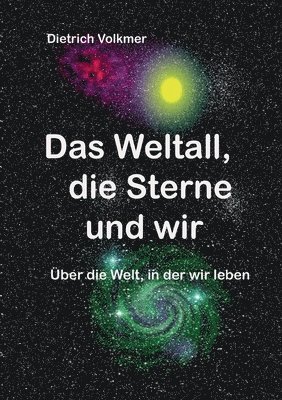 Weltall, die Sterne und wir