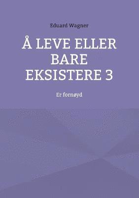 Å leve eller bare eksistere 3
