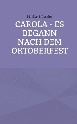 bokomslag Carola - es begann nach dem Oktoberfest