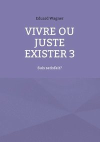 bokomslag Vivre ou juste exister 3