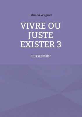 Vivre ou juste exister 3