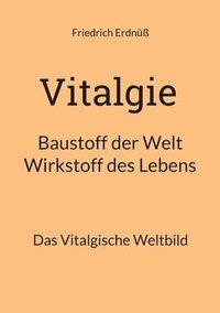 bokomslag Vitalgie, Baustoff der Welt - Wirkstoff des Lebens