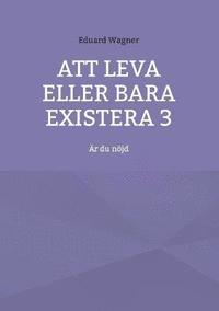 bokomslag Att leva eller bara existera 3