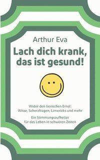 bokomslag Lach dich krank, das ist gesund!