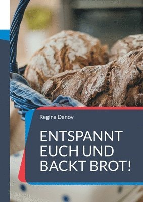 bokomslag Entspannt Euch und backt Brot!