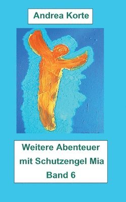 Weitere Abenteuer mit Schutzengel Mia 1