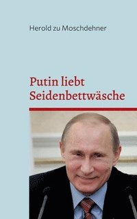 bokomslag Putin liebt Seidenbettwsche