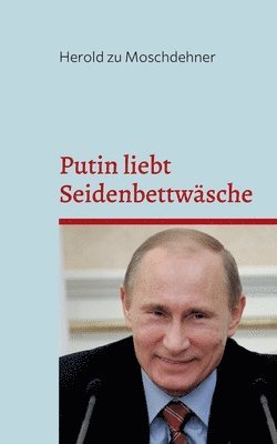 Putin liebt Seidenbettwsche 1