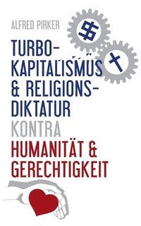 bokomslag Turbokapitalismus & Religionsdiktatur kontra Humanitat & Gerechtigkeit