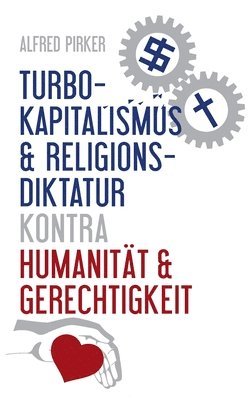 bokomslag Turbokapitalismus & Religionsdiktatur kontra Humanitt & Gerechtigkeit