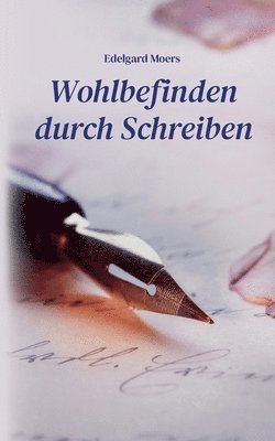 Edelgard Moers - Wohlbefinden durch Schreiben, Häftad