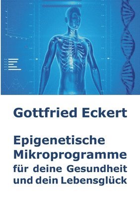 bokomslag Epigenetische Mikroprogramme fur deine Gesundheit und dein Lebensgluck