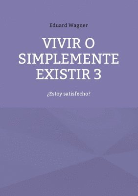 bokomslag Vivir o simplemente existir 3