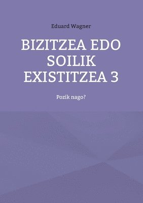 Eduard Wagner - Bizitzea edo soilik existitzea 3, Häftad