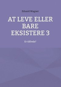 bokomslag At leve eller bare eksistere 3