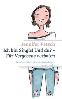 bokomslag Ich bin Single! Und du? - Fur Vergebene verboten