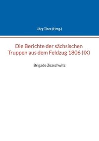 bokomslag Berichte der sachsischen Truppen aus dem Feldzug 1806 (IX)