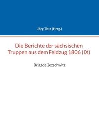 bokomslag Berichte der schsischen Truppen aus dem Feldzug 1806 (IX)