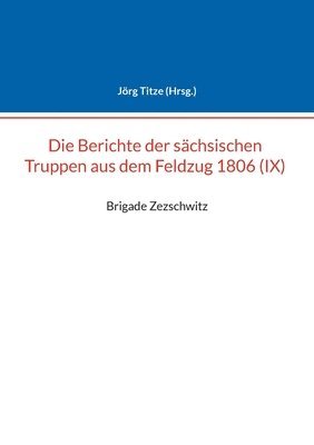 bokomslag Berichte der sächsischen Truppen aus dem Feldzug 1806 (IX)