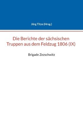 bokomslag Berichte der sachsischen Truppen aus dem Feldzug 1806 (IX)