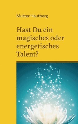 bokomslag Hast Du ein magisches oder energetisches Talent?