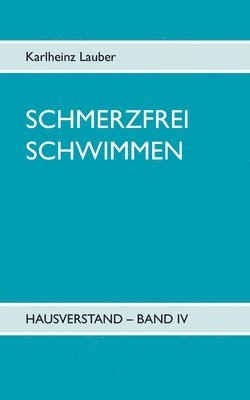 bokomslag Schmerzfrei schwimmen - Hausverstand Band IV